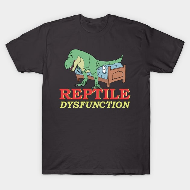 Reptile Dysfunction Dinosaur Pun T-Shirt by Freid